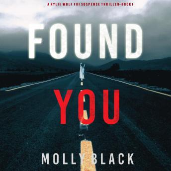 Found You (A Rylie Wolf FBI Suspense Thriller—Book One) Audiobook