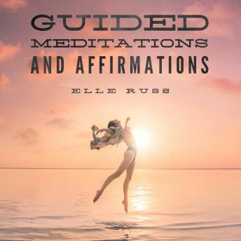 Guided Meditations and Affirmations Audiobook