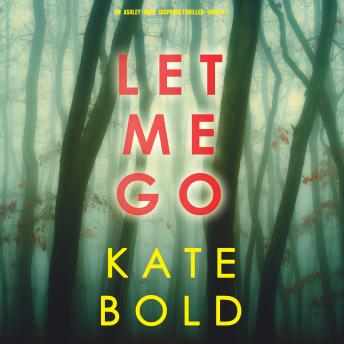 Let Me Go (An Ashley Hope Suspense Thriller—Book 1) Audiobook