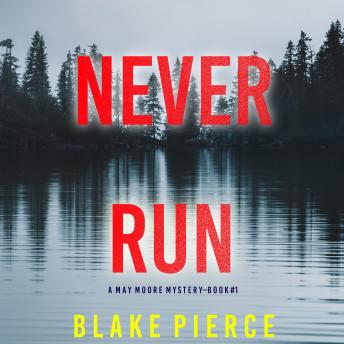 Never Run (A May Moore Suspense Thriller—Book 1) Audiobook