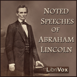 Noted Speeches of Abraham Lincoln Audiobook