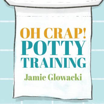 Oh Crap! Potty Training Audiobook