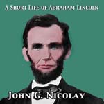 Short Life of Abraham Lincoln Audiobook