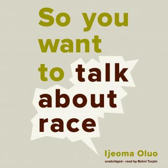 So You Want to Talk About Race Audiobook