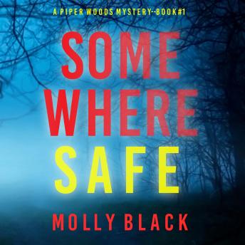 Somewhere Safe (A Piper Woods FBI Suspense Thriller—Book One) Audiobook