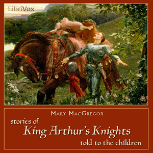 Stories of King Arthur’s Knights Told to the Children Audiobook