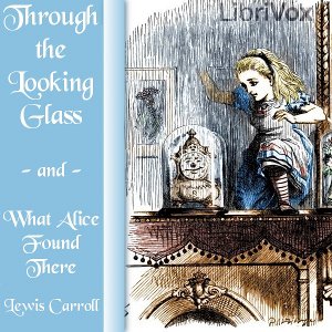 Through the Looking-Glass (Version 5 dramatic reading) Audiobook