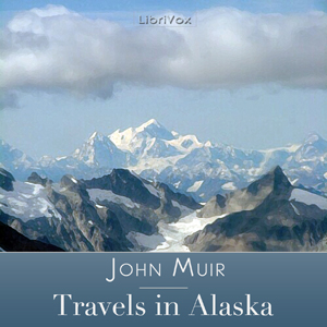 Travels in Alaska Audiobook