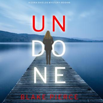 Undone (A Cora Shields Suspense Thriller—Book 1) Audiobook