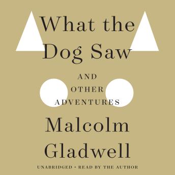 What the Dog Saw Audiobook